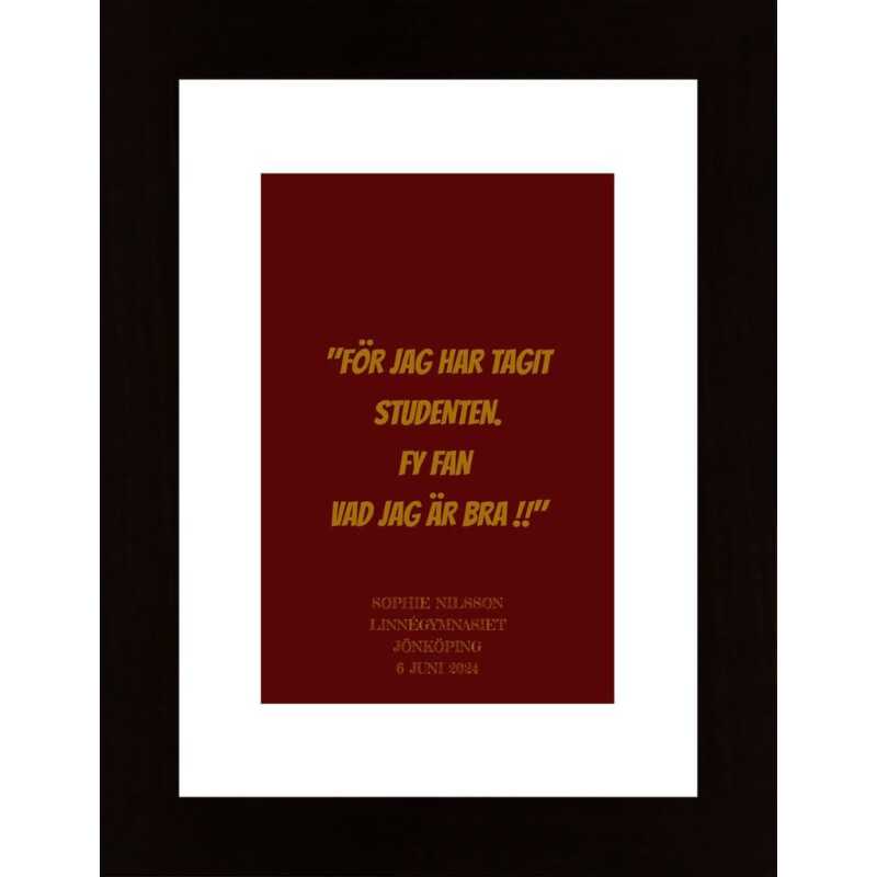 För Jag Har Tagit Studenten. Fy Fan Vad Jag Är Bra !! Poster